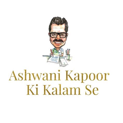 ashwani kapoor|Ashwani Kapoor Ki Kalam Se.